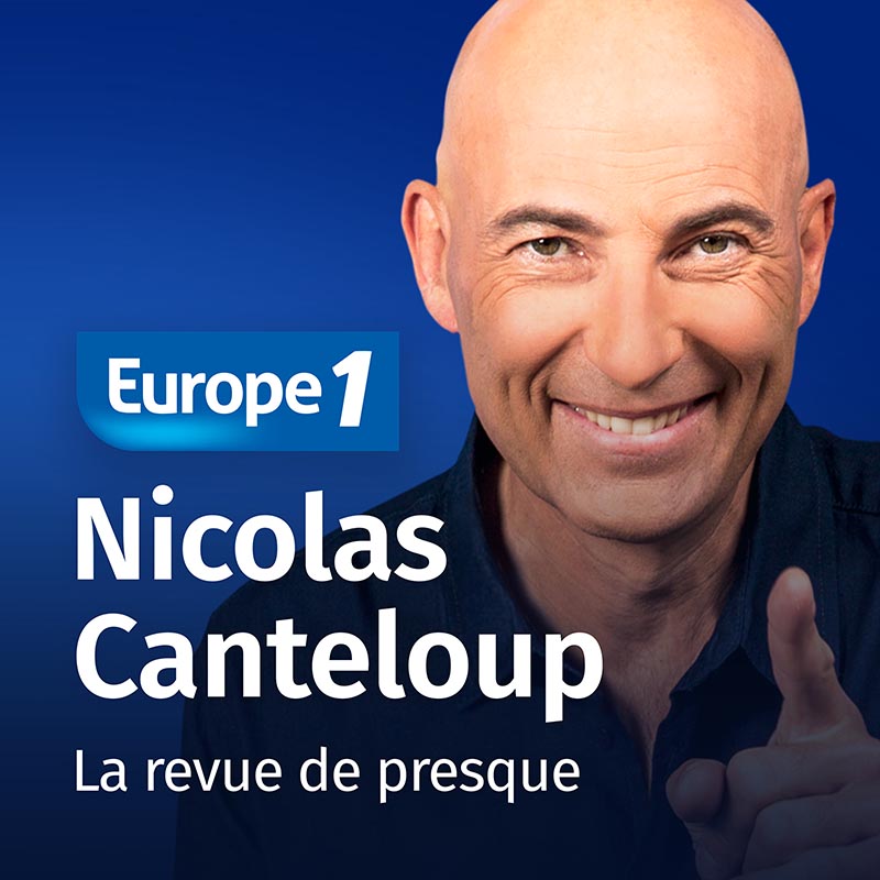 Podcasts de  Nicolas Canteloup - la revue de presque sur Europe 1